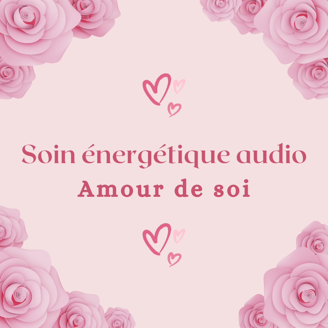 Soin énergétique audio "Amour de soi"